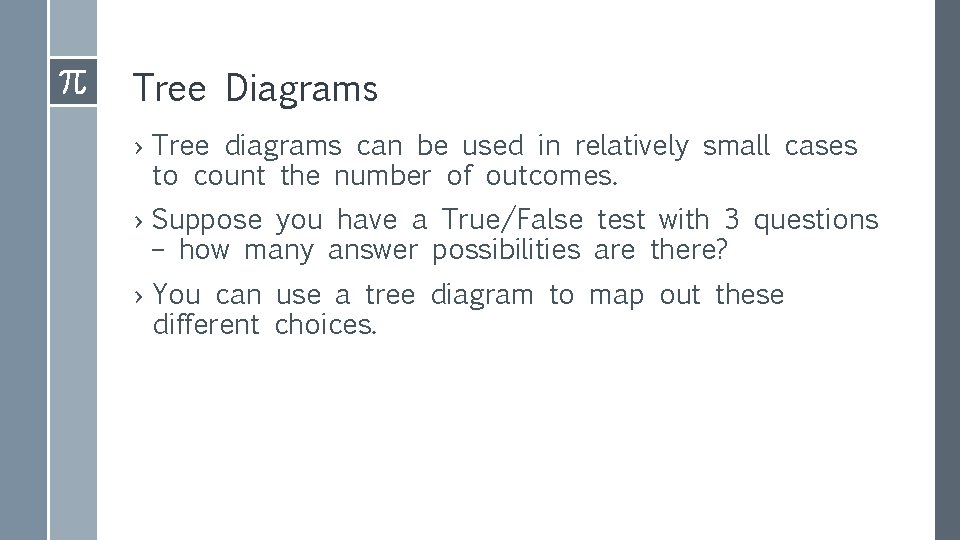 Tree Diagrams › Tree diagrams can be used in relatively small cases to count