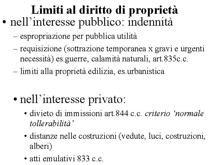 Limiti al diritto di proprietà • nell’interesse pubblico: indennità – espropriazione per pubblica utilità