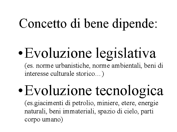 Concetto di bene dipende: • Evoluzione legislativa (es. norme urbanistiche, norme ambientali, beni di