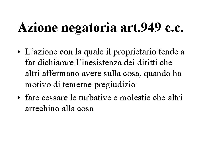 Azione negatoria art. 949 c. c. • L’azione con la quale il proprietario tende