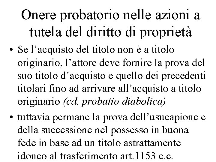 Onere probatorio nelle azioni a tutela del diritto di proprietà • Se l’acquisto del