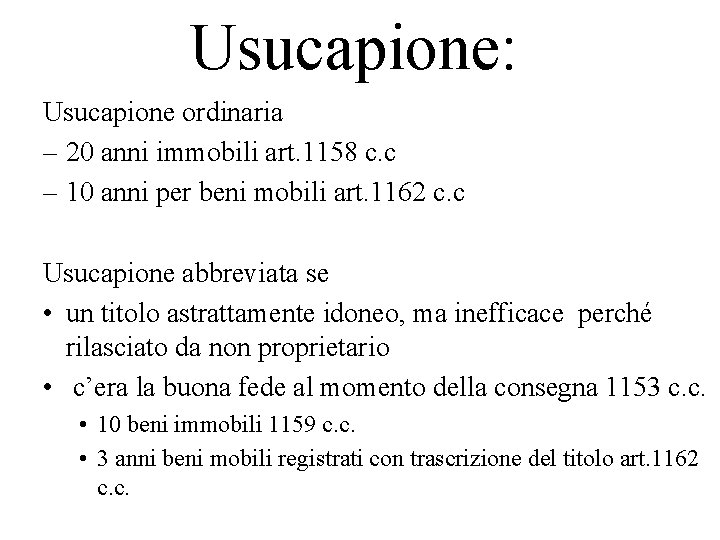 Usucapione: Usucapione ordinaria – 20 anni immobili art. 1158 c. c – 10 anni