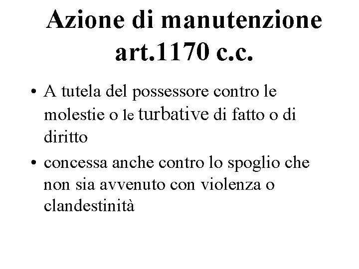 Azione di manutenzione art. 1170 c. c. • A tutela del possessore contro le