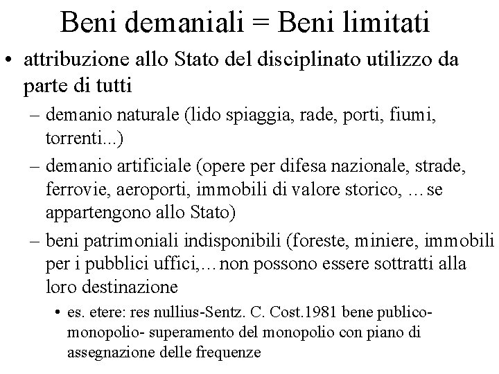 Beni demaniali = Beni limitati • attribuzione allo Stato del disciplinato utilizzo da parte