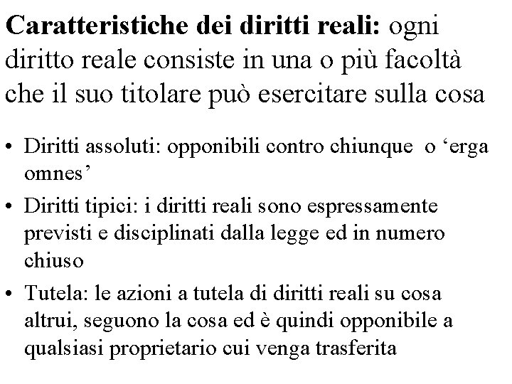 Caratteristiche dei diritti reali: ogni diritto reale consiste in una o più facoltà che