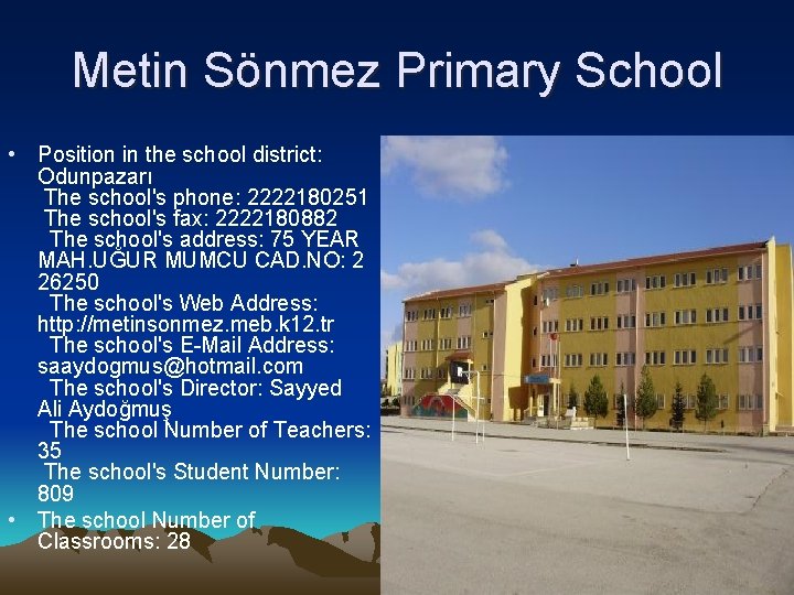 Metin Sönmez Primary School • Position in the school district: Odunpazarı The school's phone: