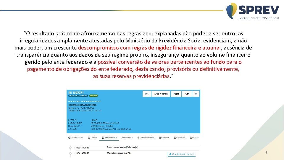 “O resultado prático do afrouxamento das regras aqui explanadas não poderia ser outro: as