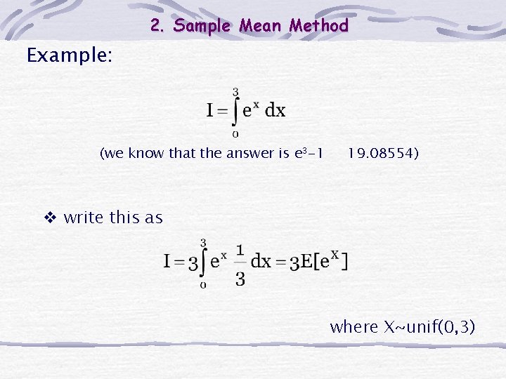 2. Sample Mean Method Example: (we know that the answer is e 3 -1