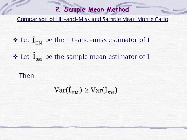 2. Sample Mean Method Comparison of Hit-and-Miss and Sample Mean Monte Carlo v Let