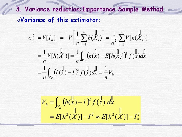 3. Variance reduction: Importance Sample Method o. Variance of this estimator: 