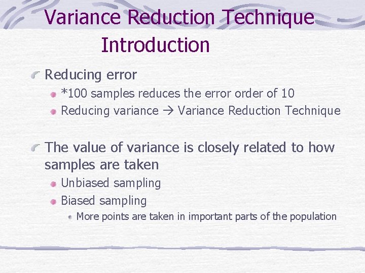Variance Reduction Technique Introduction Reducing error *100 samples reduces the error order of 10