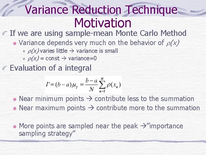 Variance Reduction Technique Motivation If we are using sample-mean Monte Carlo Method Variance depends