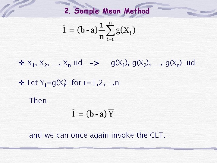2. Sample Mean Method v X 1, X 2, …, Xn iid -> g(X