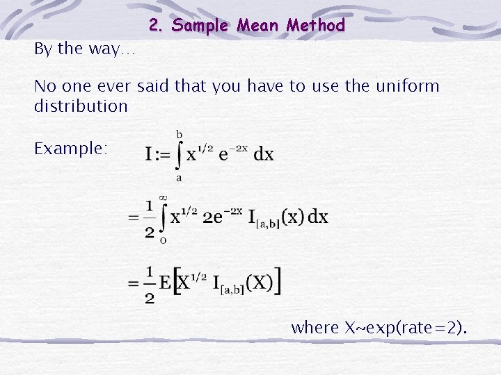By the way… 2. Sample Mean Method No one ever said that you have