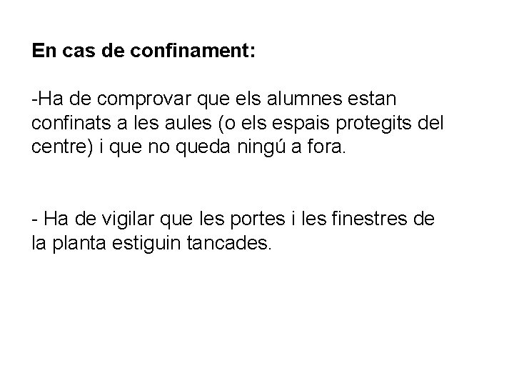 En cas de confinament: -Ha de comprovar que els alumnes estan confinats a les