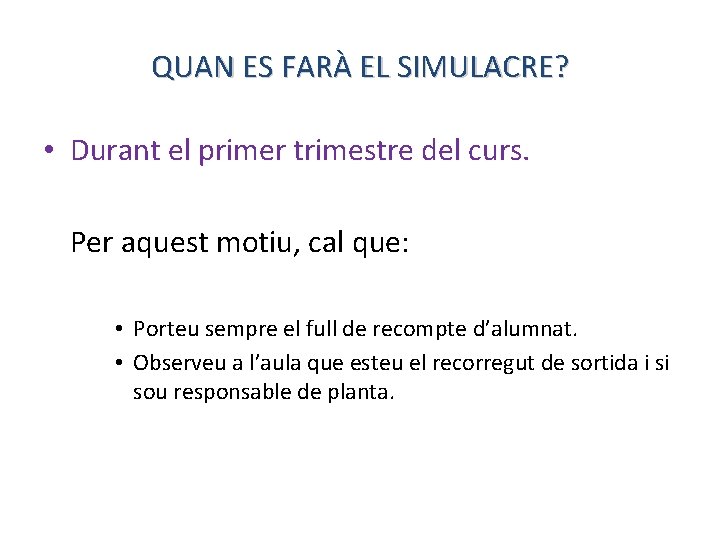 QUAN ES FARÀ EL SIMULACRE? • Durant el primer trimestre del curs. Per aquest