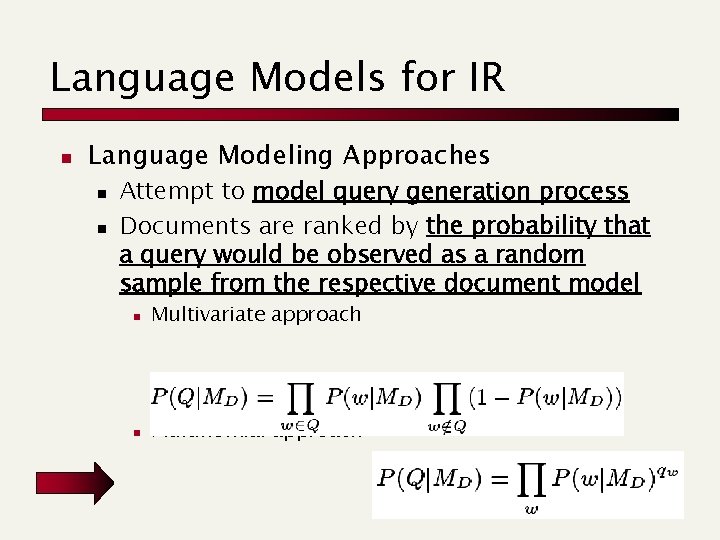 Language Models for IR n Language Modeling Approaches n n Attempt to model query