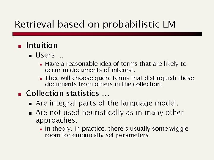 Retrieval based on probabilistic LM n Intuition n Users … n n n Have