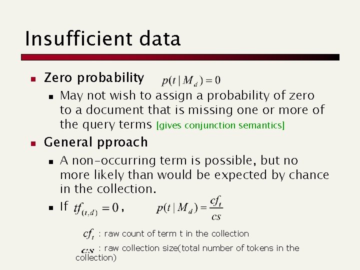 Insufficient data n Zero probability n n May not wish to assign a probability