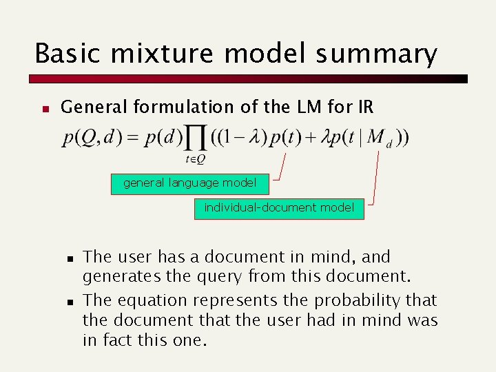 Basic mixture model summary n General formulation of the LM for IR general language