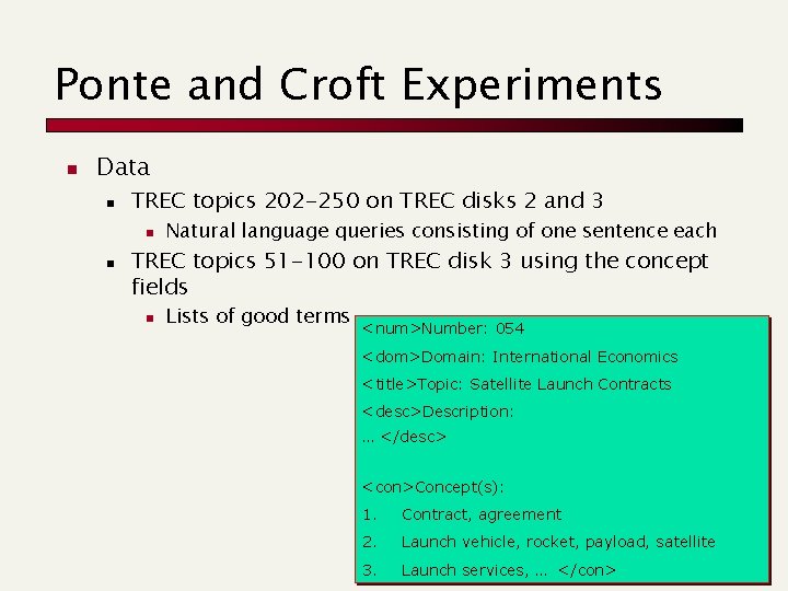 Ponte and Croft Experiments n Data n TREC topics 202 -250 on TREC disks