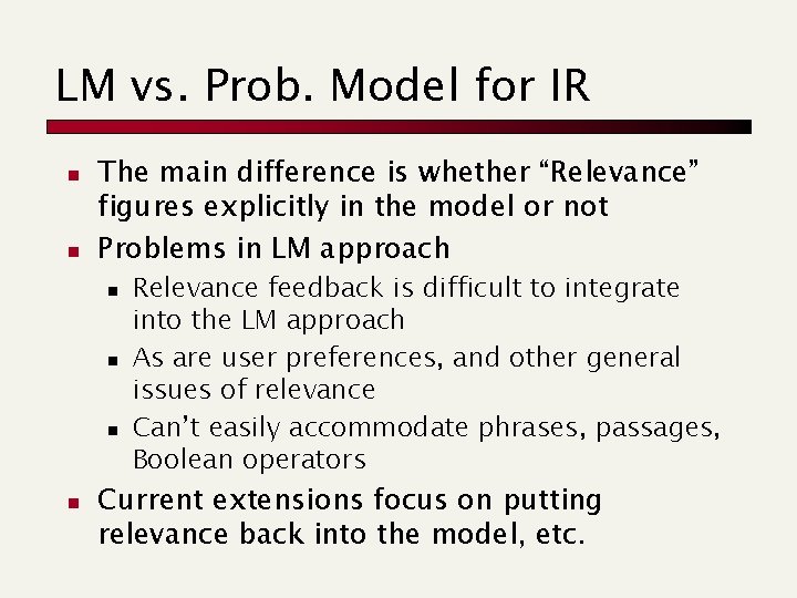 LM vs. Prob. Model for IR n n The main difference is whether “Relevance”