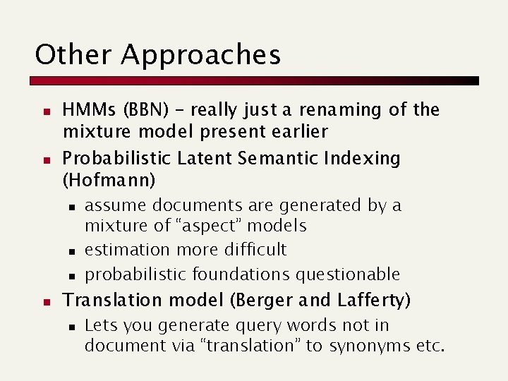 Other Approaches n n HMMs (BBN) – really just a renaming of the mixture