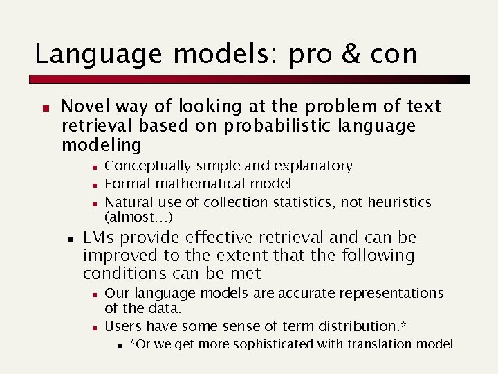 Language models: pro & con n Novel way of looking at the problem of