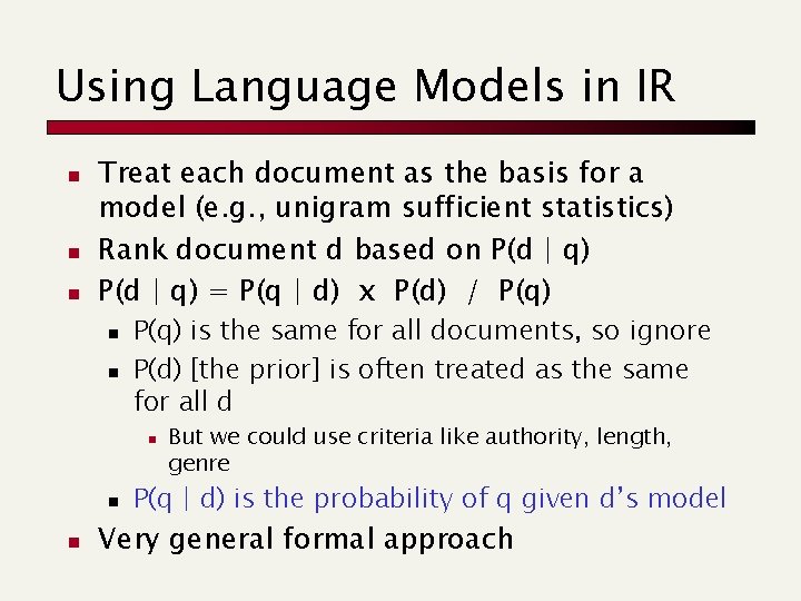Using Language Models in IR n n n Treat each document as the basis