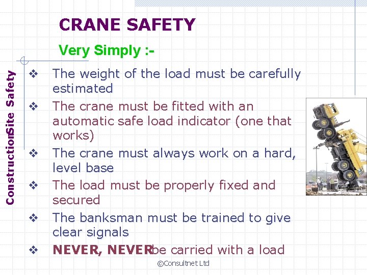 CRANE SAFETY Construction. Site Safety Very Simply : v v v The weight of
