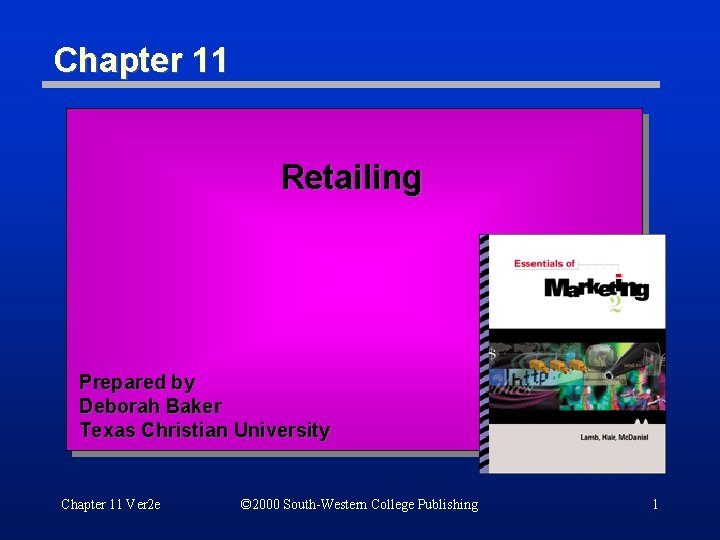 Chapter 11 Retailing Prepared by Deborah Baker Texas Christian University Chapter 11 Ver 2