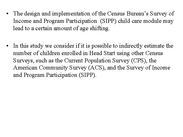  • The design and implementation of the Census Bureau’s Survey of Income and
