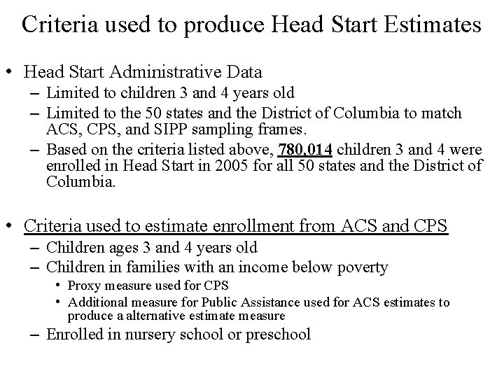 Criteria used to produce Head Start Estimates • Head Start Administrative Data – Limited