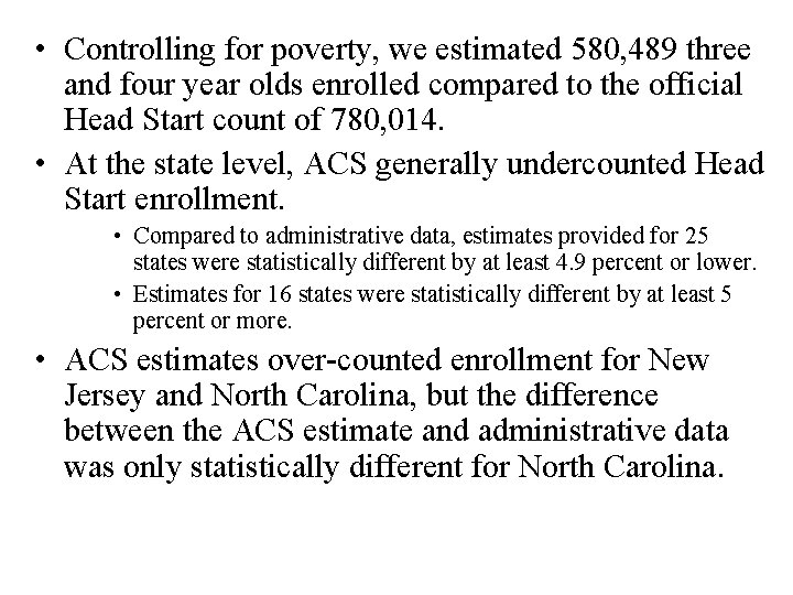  • Controlling for poverty, we estimated 580, 489 three and four year olds