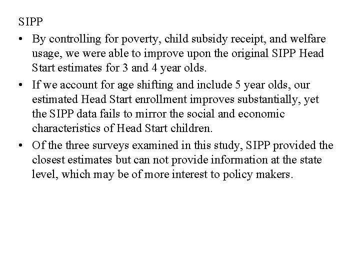 SIPP • By controlling for poverty, child subsidy receipt, and welfare usage, we were