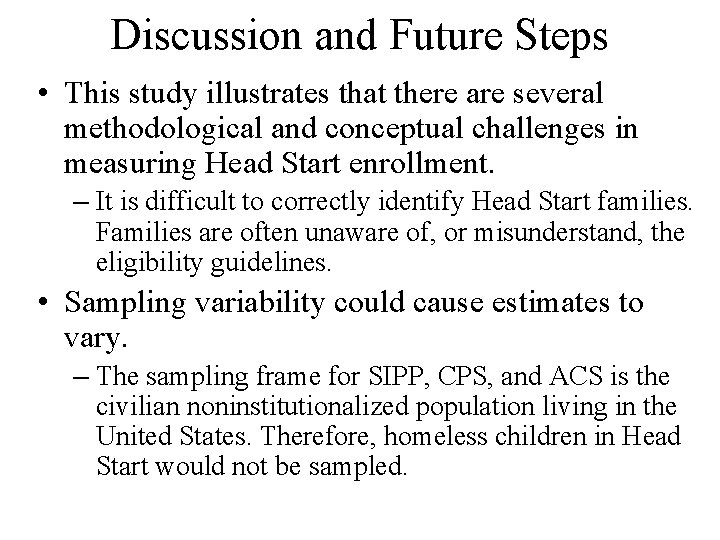 Discussion and Future Steps • This study illustrates that there are several methodological and