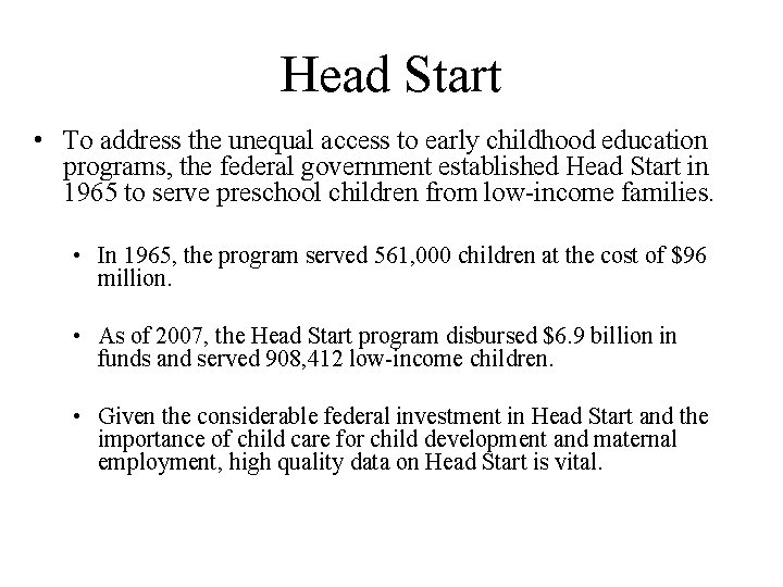 Head Start • To address the unequal access to early childhood education programs, the