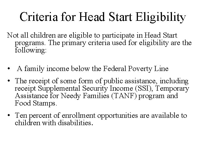 Criteria for Head Start Eligibility Not all children are eligible to participate in Head