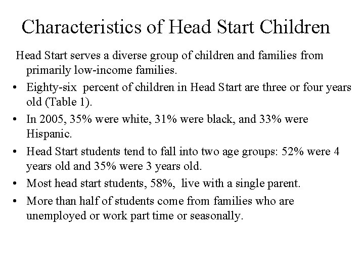 Characteristics of Head Start Children Head Start serves a diverse group of children and