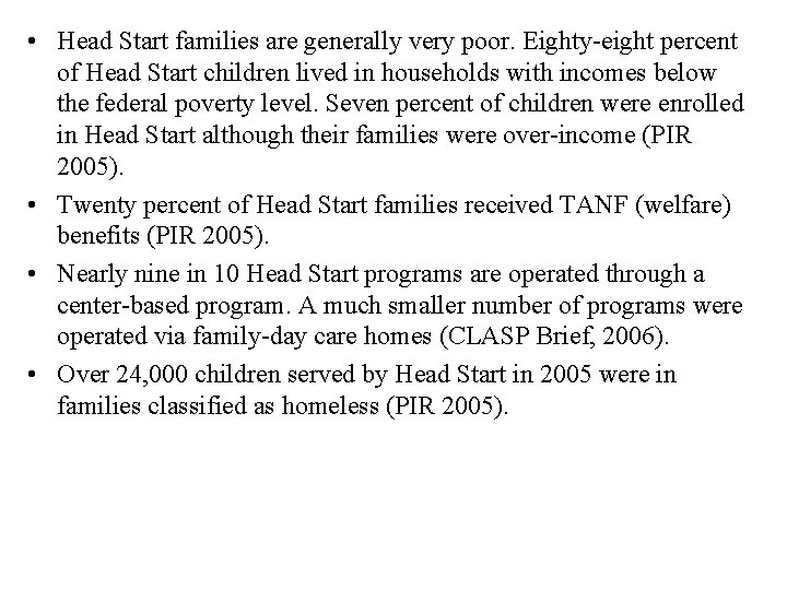  • Head Start families are generally very poor. Eighty-eight percent of Head Start