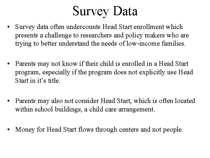 Survey Data • Survey data often undercounts Head Start enrollment which presents a challenge