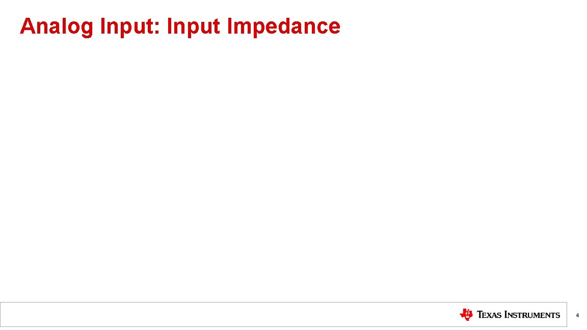 Analog Input: Input Impedance 4 Analog Input: Input Impedance 4