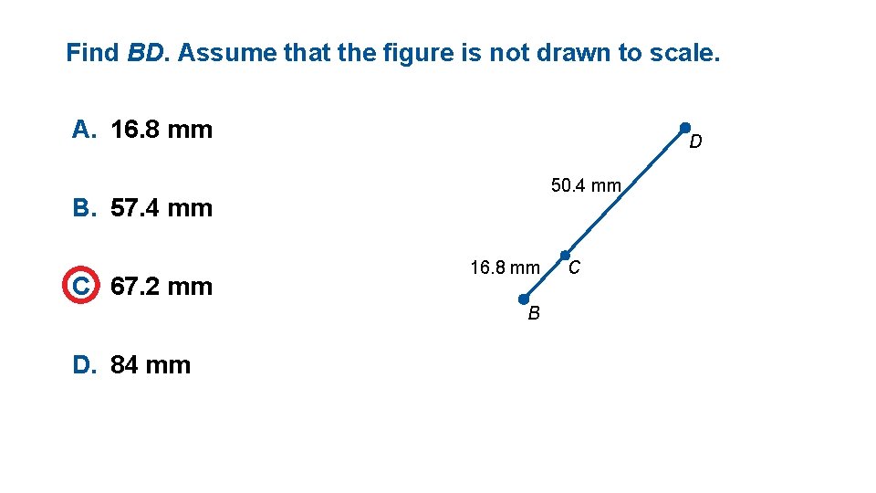 Find BD. Assume that the figure is not drawn to scale. A. 16. 8