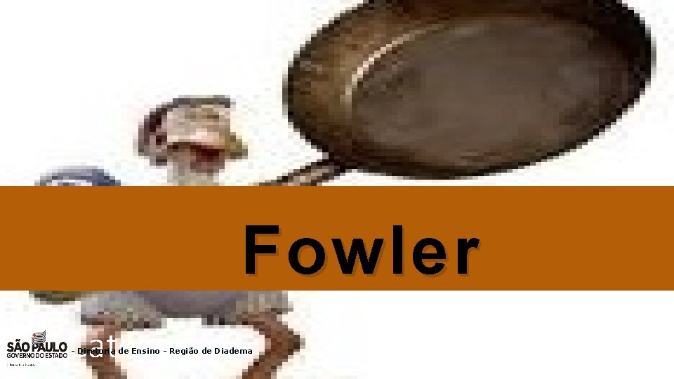Fowler Categoria 6 - Diretoria de Ensino - Região de Diadema 01 