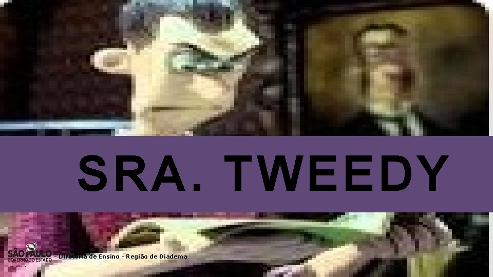 SRA. TWEEDY - Diretoria de Ensino - Região de Diadema 