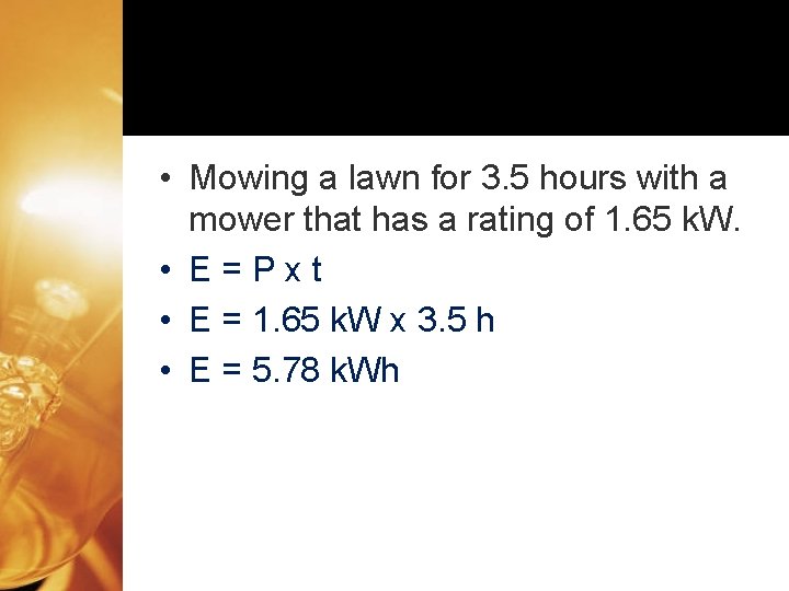  • Mowing a lawn for 3. 5 hours with a mower that has