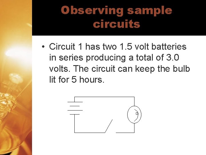 Observing sample circuits • Circuit 1 has two 1. 5 volt batteries in series