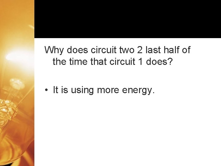 Why does circuit two 2 last half of the time that circuit 1 does?
