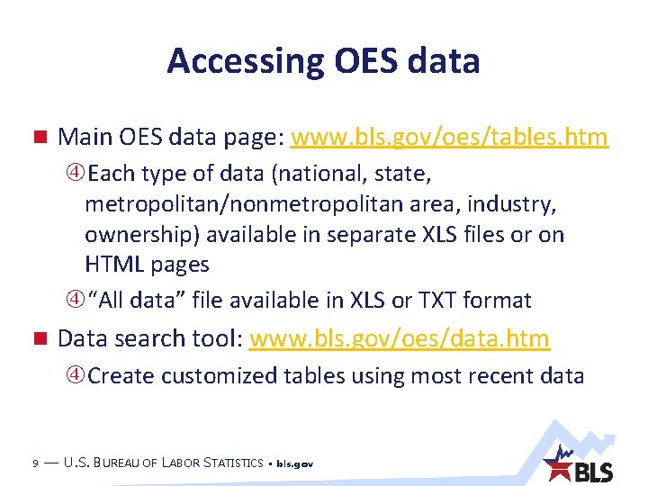 Accessing OES data Main OES data page: www. bls. gov/oes/tables. htm Each type of Accessing OES data Main OES data page: www. bls. gov/oes/tables. htm Each type of