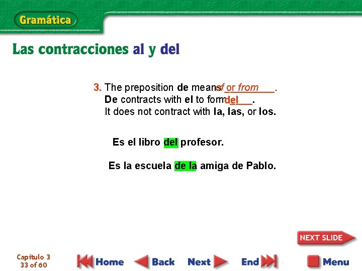 3. The preposition de means of _____. or from De contracts with el to